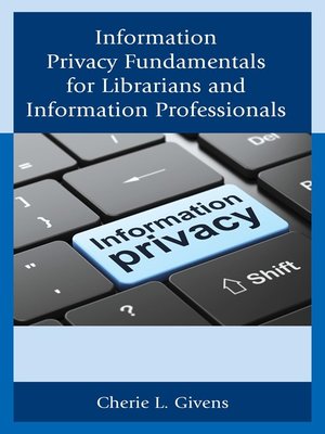 cover image of Information Privacy Fundamentals for Librarians and Information Professionals